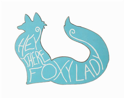 "Hey There Foxy Lady" Sign