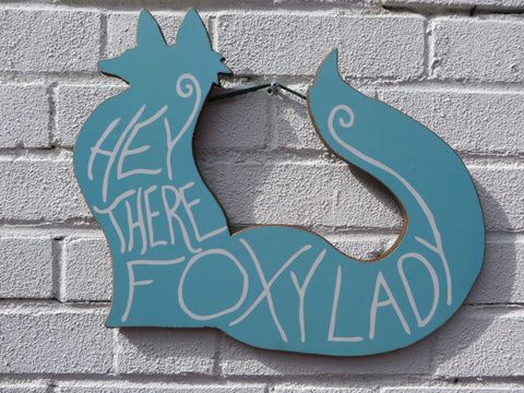 "Hey There Foxy Lady" Sign